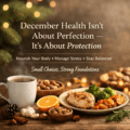 December Health Reset: How to Support Your Body Without “Starting in January”
