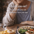 The Longevity Link Between Why You Eat and How You Age